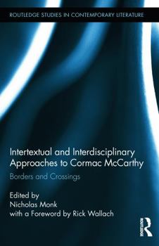 Paperback Intertextual and Interdisciplinary Approaches to Cormac McCarthy: Borders and Crossings Book
