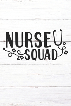 Paperback Nurse Squad: Nurse Journal / Notebook / Diary - Funny Quote Nurse Gift for School, Work, Birthday, or Christmas Book