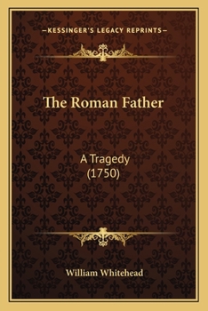 Paperback The Roman Father: A Tragedy (1750) Book