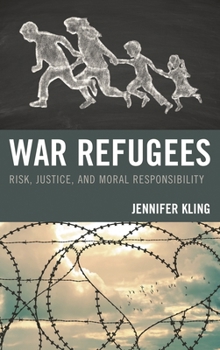 Hardcover War Refugees: Risk, Justice, and Moral Responsibility Book