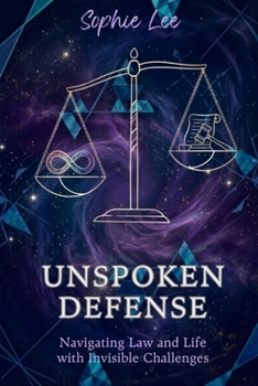 Paperback Unspoken Defense: Navigating Law and Life with Invisible Challenges Book