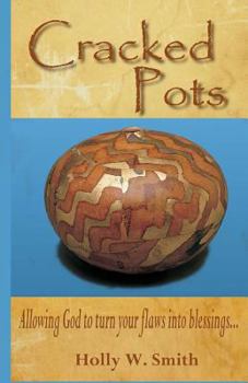 Paperback Cracked Pots: Allowing God to Turn Your Flaws Into Blessings Book