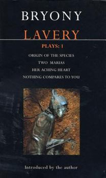 Paperback Lavery Plays:1: Origin of the Species; Two Marias; Her Aching Heart; Nothing Compares to You Book
