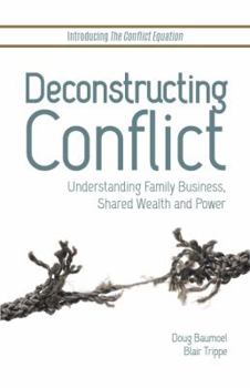 Paperback Deconstructing Conflict: Understanding Family Business, Shared Wealth and Power Book