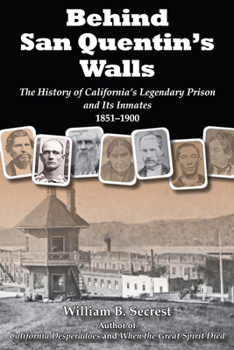 Paperback Behind San Quentin's Walls: The History of California's Legendary Prison and Its Inmates, 1851-1900 Book