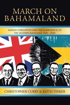 Paperback March on Bahamaland: Nation Formation and the Emergence of the Modern Bahamas 1920-2020 Book