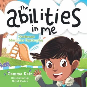 The abilities in me: Duchenne Musuclar Dystrophy