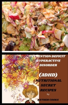 (ADHA) NUTRITIONAL SECRET RECIPES FROM CHILDHOOD TO ADULTHOOD: 50+ Natural Secret Recipes