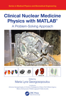 Paperback Clinical Nuclear Medicine Physics with Matlab(r): A Problem-Solving Approach Book