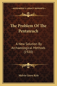 Paperback The Problem Of The Pentateuch: A New Solution By Archaeological Methods (1920) Book