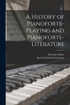 Paperback A History of Pianoforte-Playing and Pianoforte-Literature Book