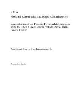 Paperback Demonstration of the Dynamic Flowgraph Methodology Using the Titan 2 Space Launch Vehicle Digital Flight Control System Book