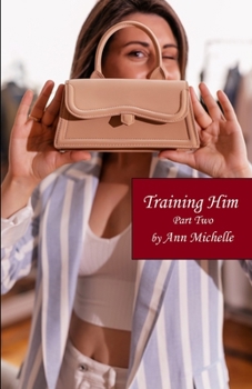 Paperback Training Him: A Feminization Tale: Part Two Book