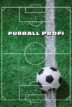 Paperback Fu?ball Profi Trainer Notizbuch: 6x9 Zoll (?hnlich A5 Format) f?r Vereine und Mannschaften zum notieren von Spieltaktiken und Tricks und f?r Notizen z [German] Book