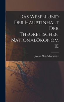 Hardcover Das Wesen Und Der Hauptinhalt Der Theoretischen Nationalökonomie [German] Book