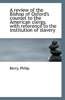Paperback A Review of the Bishop of Oxford's Counsel to the American Clergy, with Reference to the Institution Book