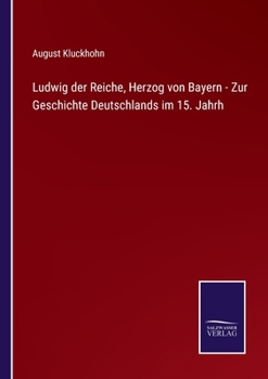 Paperback Ludwig der Reiche, Herzog von Bayern - Zur Geschichte Deutschlands im 15. Jahrh [German] Book