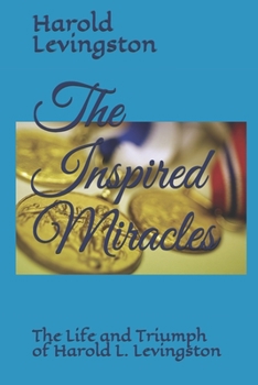 Paperback The Inspired Miracles: The Life and Triumph of Harold L. Levingston Book
