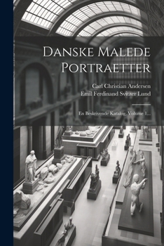 Paperback Danske Malede Portraetter: En Beskrivende Katalog, Volume 1... [Danish] Book