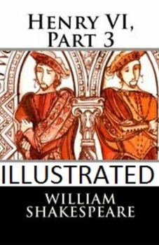 Henry VI, Part 3 Illustrated
