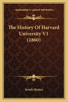 Paperback The History Of Harvard University V1 (1860) Book