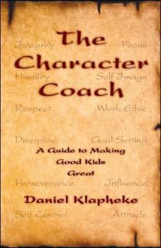 Paperback The Character Coach: A Guide to Making Good Kids Great Book
