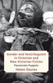 Hardcover Gender and Ventriloquism in Victorian and Neo-Victorian Fiction: Passionate Puppets Book