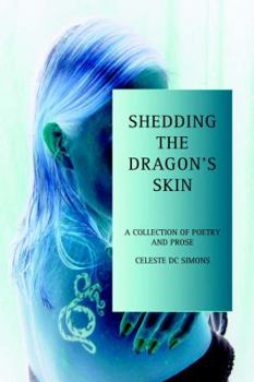 Paperback Shedding the Dragon's Skin: A Collection of Poetry and Prose Book