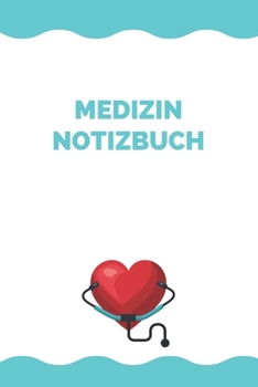 Medizin Notizbuch: A5 Liniert Notizbuch für Mediziner, Krankenschwester, Pfleger, MFA, Gesundheitswesen | 120 Seiten 6x9 DIN A5 | Organizer Schreibheft Planer (German Edition)