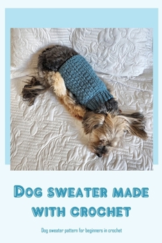 Paperback Dog sweater made with crochet: Dog sweater pattern for beginners in crochet Book