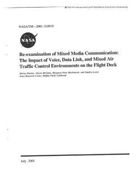 Paperback Re-Examination of Mixed Media Communication: The Impact of Voice, Data Link, and Mixed Air Traffic Control Environments on the Flight Deck Book