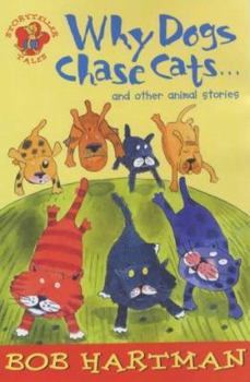Paperback Why Dogs Chase Cats and Other Animal Stories (Storyteller Tales) Book