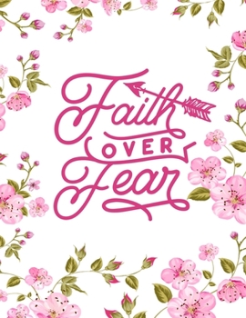 Paperback Faith Over Fear: Christian Notebook: 8.5"x11" Composition Notebook with Christian Quote: Inspirational Gifts for Religious Men & Women Book