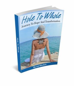 Paperback Hole To Whole: Journey To Hope And Transformation Book