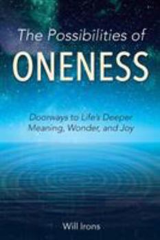 Paperback The Possibilities of Oneness: Doorways to Life's Deeper Meaning, Wonder, and Joy Book