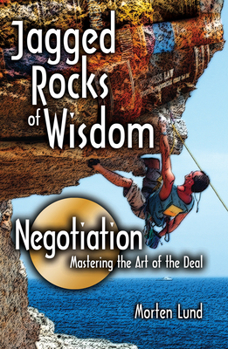 Paperback Jagged Rocks of Wisdom-Negotiation: Mastering the Art of the Deal Book