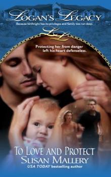 To Love and Protect - Book #5 of the Logan's Legacy