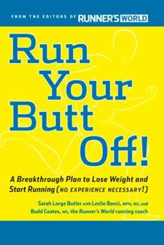 Paperback Run Your Butt Off!: A Breakthrough Plan to Shed Pounds and Start Running (No Experience Necessary!) Book