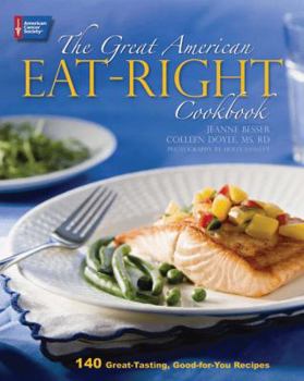 Hardcover The Great American Eat-Right Cookbook: 140 Great-Tasting, Good-For-You Recipes Book