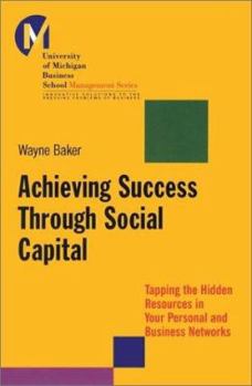 Hardcover Achieving Success Through Social Capital: Tapping the Hidden Resources in Your Personal and Business Networks Book