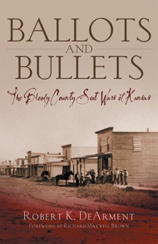 Hardcover Ballots and Bullets: The Bloody County Seat Wars of Kansas Book