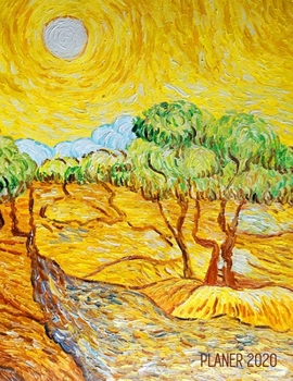 Vincent van Gogh Jahresplaner 2020: Olivenb�ume mit gelbem Himmel und Sonne Planer 2020 Januar - December (12 Monate) Ideal f�r die Schule, Studium und das B�ro Agenda Organizer mit Raum f�r Notizen P