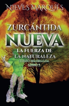 Paperback Zurcantida Nueva. La Fuerza de la Naturaleza. Libro 3 [Spanish] Book