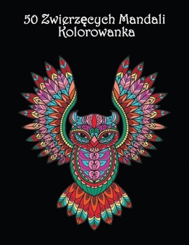 Paperback 50 Zwierz&#281;cych Mandali: Pi&#281;kne wzory zwierz&#261;t do kolorowania i relaksu - Mandala Kolorowanka [Polish] Book