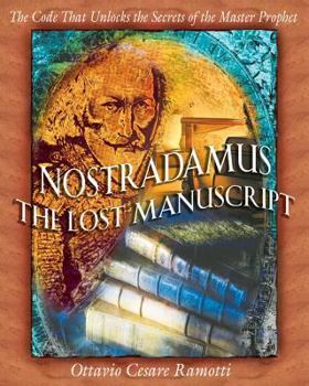 Paperback Nostradamus: The Lost Manuscript: The Code That Unlocks the Secrets of the Master Prophet Book
