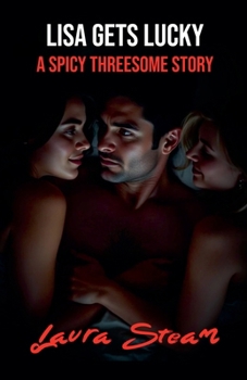 Paperback Lisa Gets Lucky: A Spicy Threesome Story Book