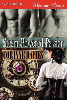 Steam Powered Passion - Book #1 of the Steampunked Lust
