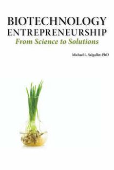 Biotechnology Entrepreneurship from Science to Solutions -- Start-Up, Company Formation and Organization, Team, Intellectual Property, Financing, Part