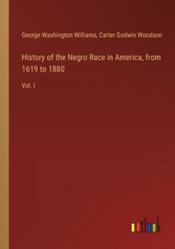 Paperback History of the Negro Race in America, from 1619 to 1880: Vol. I Book