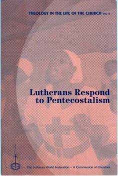 Paperback Lutherans Respond to Pentecostalism (Theology in the Life of the Church) Book